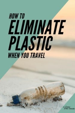 How to eliminate single-use plastic when you travel pin